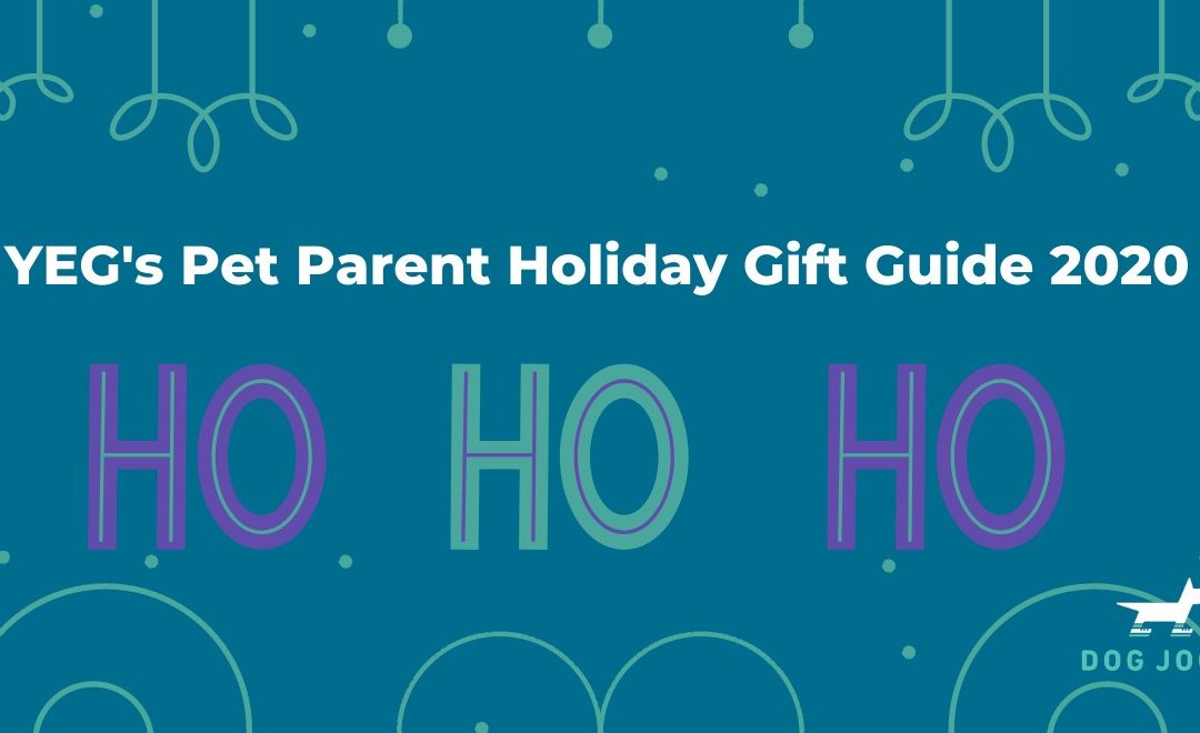 YEG’s Pet Parent Holiday Gift Guide 2020