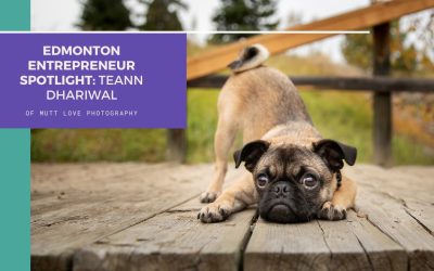 Edmonton Entrepreneur Spotlight : Teann Dhariwal of Mutt Love Photography
